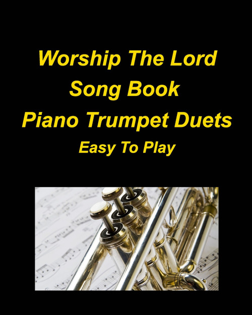 Worship The Lord Song Book Piano Trumpet Duets Easy To Play Worship The Lord Song Book Piano Trumpet Duets Easy To Play