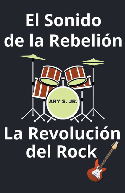 El Sonido de la Rebelión La Revolución del Rock El Sonido de la Rebelión La Revolución del Rock