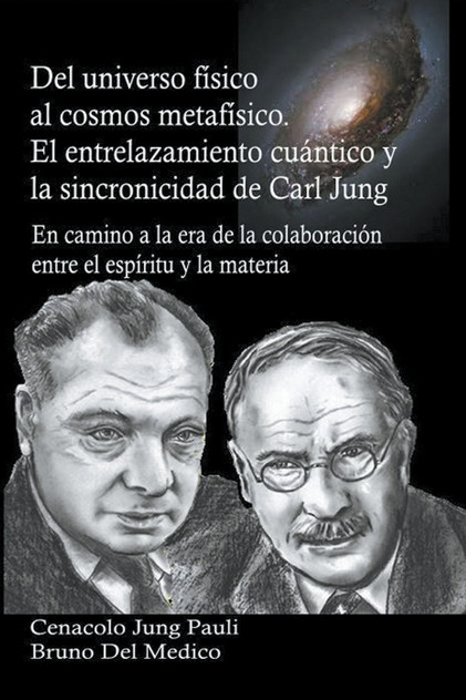 Del universo físico al cosmos metafísico. El entrelazamiento cuántico y la sincronicidad de Carl Jung Del universo físico al cosmos metafísico. El entrelazamiento cuántico y la sincronicidad de Carl Jung