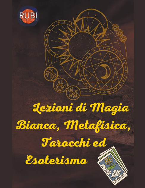 Lezioni di Magia Bianca, Metafisica, Tarocchi ed Esoterismo Lezioni di Magia Bianca, Metafisica, Tarocchi ed Esoterismo