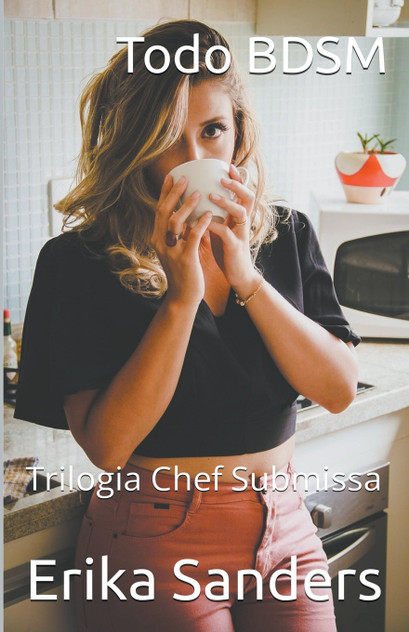 Todo BDSM. Trilogia Chef Submissa Todo BDSM. Trilogia Chef Submissa