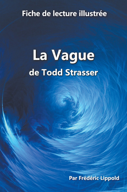 Fiche de lecture illustrée - La Vague, de Todd Strasser Fiche de lecture illustrée - La Vague, de Todd Strasser