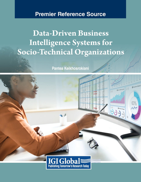 Data-Driven Business Intelligence Systems for Socio-Technical Organizations Data-Driven Business Intelligence Systems for Socio-Technical Organizations