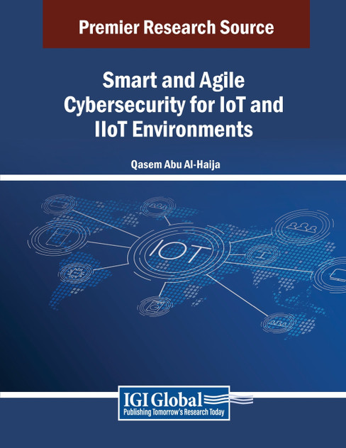 Smart and Agile Cybersecurity for IoT and IIoT Environments Smart and Agile Cybersecurity for IoT and IIoT Environments