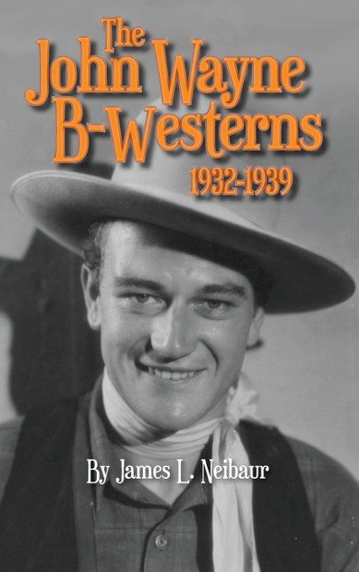 John Wayne B-Westerns 1932-1939 (hardback) John Wayne B-Westerns 1932-1939 (hardback)