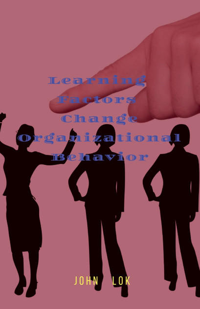 Learning Factors Change Organizational Behavior Learning Factors Change Organizational Behavior