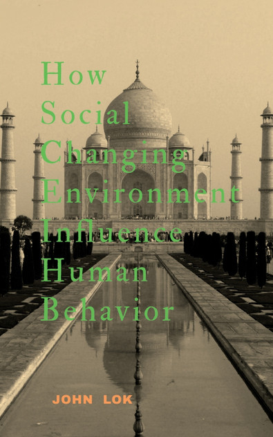 How Social Changing Environment Influence Human Behavior How Social Changing Environment Influence Human Behavior