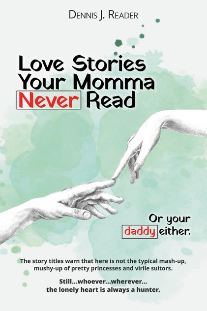 Love Stories Your Momma Never Read Love Stories Your Momma Never Read