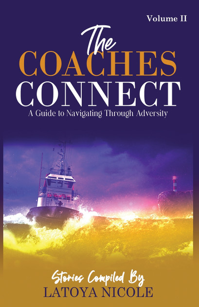 The Coaches Connect Volume II, A Guide to Navigating Through Adversity The Coaches Connect Volume II, A Guide to Navigating Through Adversity