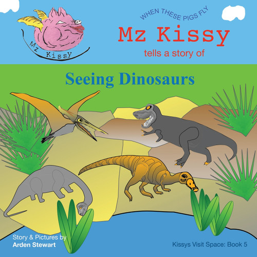 Mz Kissy Tells a Story of Seeing Dinosaurs Mz Kissy Tells a Story of Seeing Dinosaurs