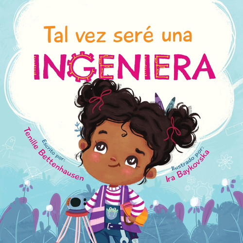Tal vez seré una Ingeniera - Maybe I'll Be an Engineer (Spanish Edition) Tal vez seré una Ingeniera - Maybe I'll Be an Engineer (Spanish Edition)