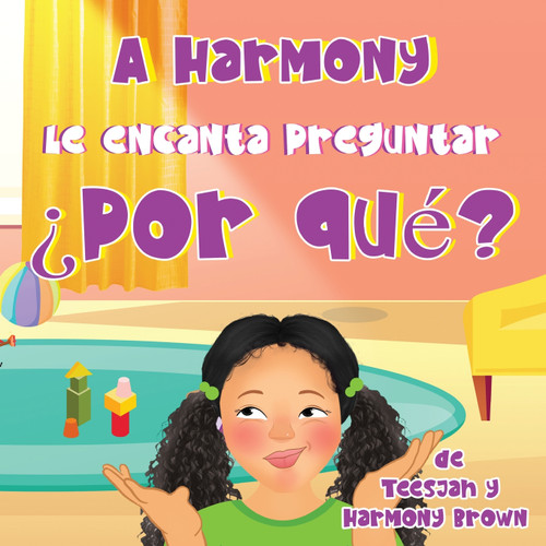 A Harmony Le encanta Preguntar ¿Por qué? A Harmony Le encanta Preguntar ¿Por qué?