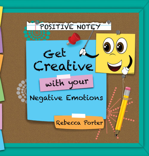 Positive Notey Get Creative with your Negative Emotions Positive Notey Get Creative with your Negative Emotions
