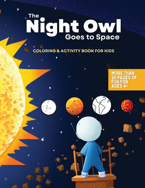 The Night Owl Goes to Space Coloring and Activity Book The Night Owl Goes to Space Coloring and Activity Book