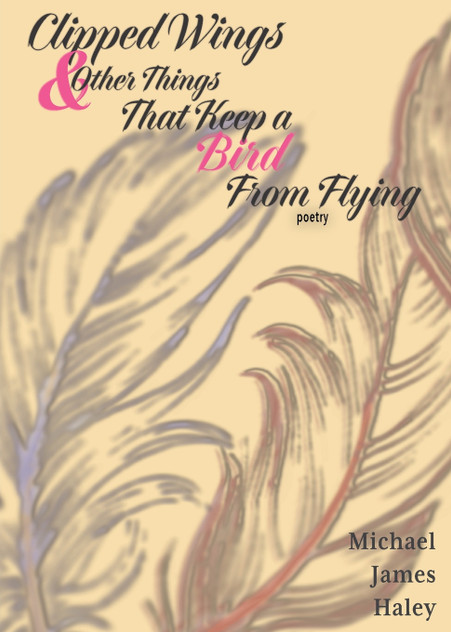 Clipped Wings and Other Things that Keep a Bird From Flying Clipped Wings and Other Things that Keep a Bird From Flying