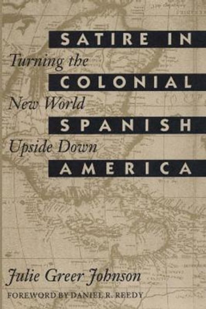 Satire in Colonial Spanish America Satire in Colonial Spanish America