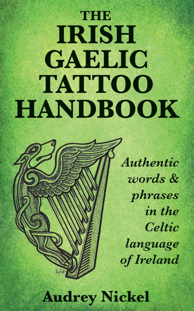 The Irish Gaelic Tattoo Handbook The Irish Gaelic Tattoo Handbook