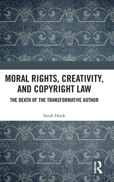 Moral Rights, Creativity, and Copyright Law Moral Rights, Creativity, and Copyright Law