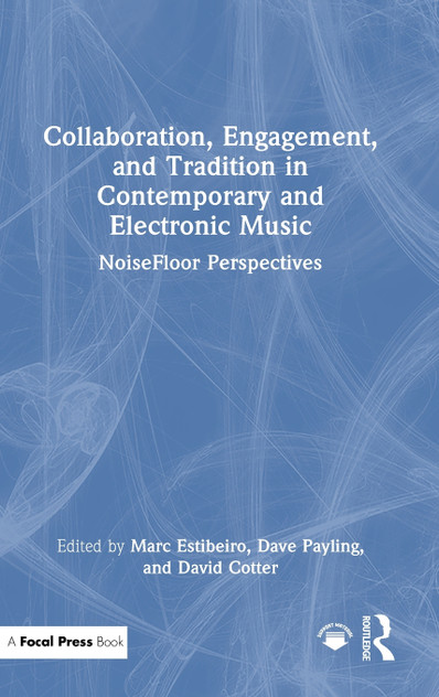 Collaboration, Engagement, and Tradition in Contemporary and Electronic Music Collaboration, Engagement, and Tradition in Contemporary and Electronic Music