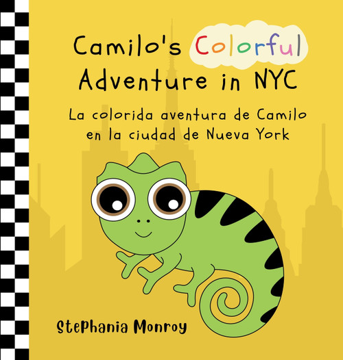 Camilo's Colorful Adventure in NYC/La colorida aventura de Camilo en la ciudad de Nueva York Camilo's Colorful Adventure in NYC/La colorida aventura de Camilo en la ciudad de Nueva York