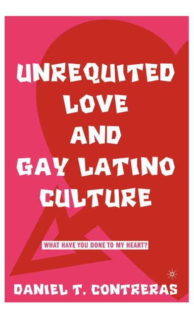 Unrequited Love and Gay Latino Culture