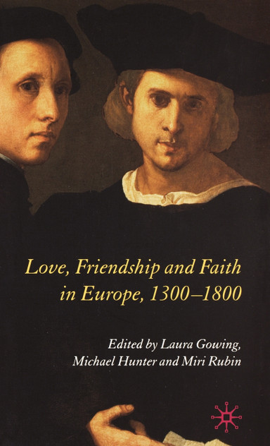 Love, Friendship and Faith in Europe, 1300-1800