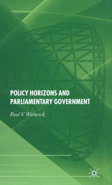 Policy Horizons and Parliamentary Government Policy Horizons and Parliamentary Government
