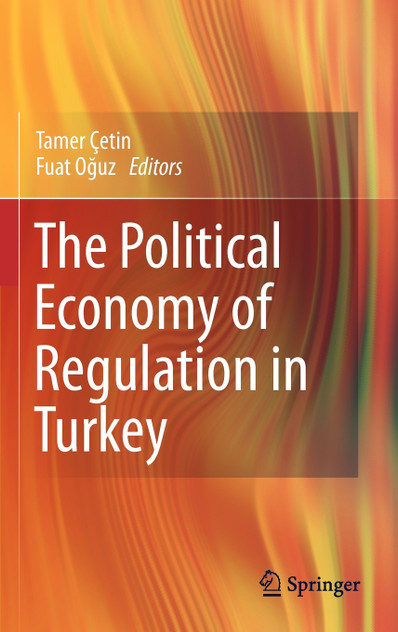 The Political Economy of Regulation in Turkey The Political Economy of Regulation in Turkey