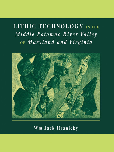 Lithic Technology in the Middle Potomac River Valley of Maryland and Virginia Lithic Technology in the Middle Potomac River Valley of Maryland and Virginia