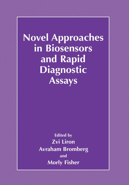 Novel Approaches in Biosensors and Rapid Diagnostic Assays Novel Approaches in Biosensors and Rapid Diagnostic Assays