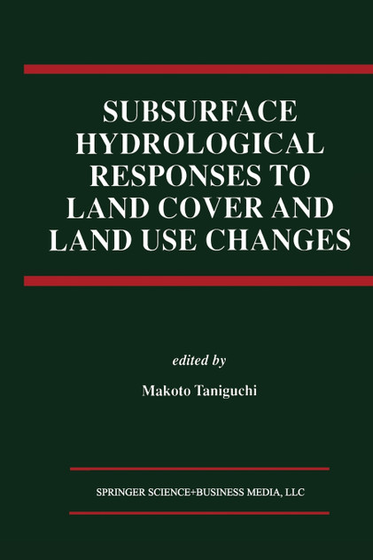 Subsurface Hydrological Responses to Land Cover and Land Use Changes