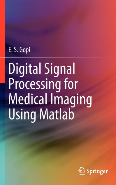 Digital Signal Processing for Medical Imaging Using Matlab Digital Signal Processing for Medical Imaging Using Matlab