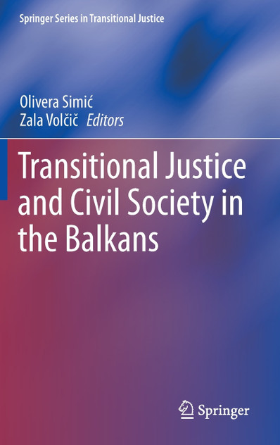 Transitional Justice and Civil Society in the Balkans Transitional Justice and Civil Society in the Balkans