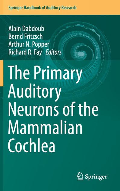 The Primary Auditory Neurons of the Mammalian Cochlea The Primary Auditory Neurons of the Mammalian Cochlea