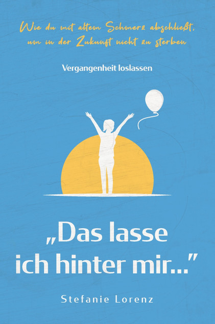 Vergangenheit loslassen Vergangenheit loslassen