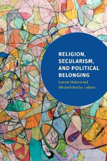 Religion, Secularism, and Political Belonging Religion, Secularism, and Political Belonging