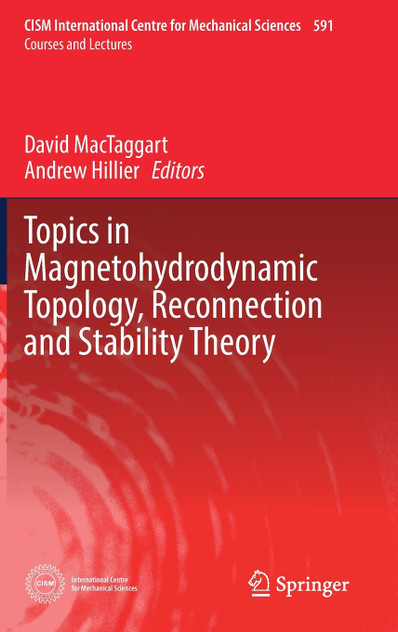 Topics in Magnetohydrodynamic Topology, Reconnection and Stability Theory Topics in Magnetohydrodynamic Topology, Reconnection and Stability Theory