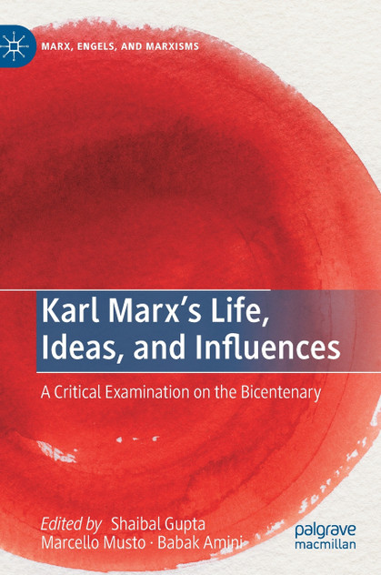 Karl Marx's Life, Ideas, and Influences Karl Marx's Life, Ideas, and Influences