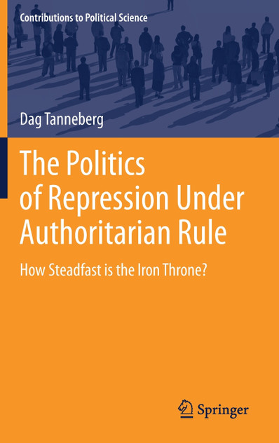 The Politics of Repression Under Authoritarian Rule The Politics of Repression Under Authoritarian Rule