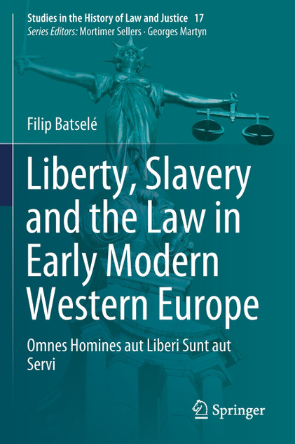 Liberty, Slavery and the Law in Early Modern Western Europe Liberty, Slavery and the Law in Early Modern Western Europe