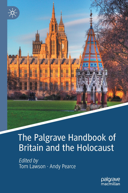 The Palgrave Handbook of Britain and the Holocaust The Palgrave Handbook of Britain and the Holocaust
