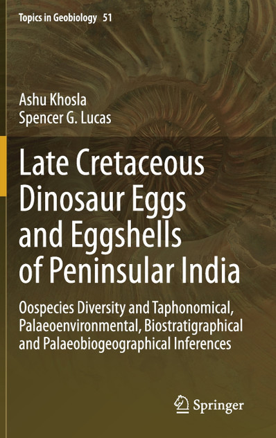 Late Cretaceous Dinosaur Eggs and Eggshells of Peninsular India Late Cretaceous Dinosaur Eggs and Eggshells of Peninsular India