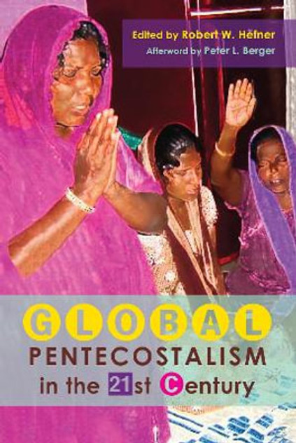 Global Pentecostalism in the 21st Century Global Pentecostalism in the 21st Century