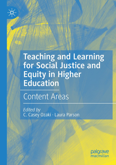 Teaching and Learning for Social Justice and Equity in Higher Education Teaching and Learning for Social Justice and Equity in Higher Education