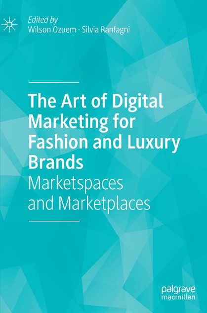 The Art of Digital Marketing for Fashion and Luxury Brands The Art of Digital Marketing for Fashion and Luxury Brands