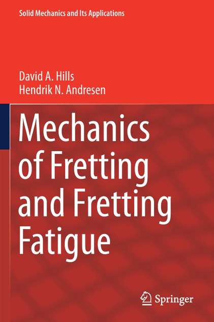 Mechanics of Fretting and Fretting Fatigue Mechanics of Fretting and Fretting Fatigue