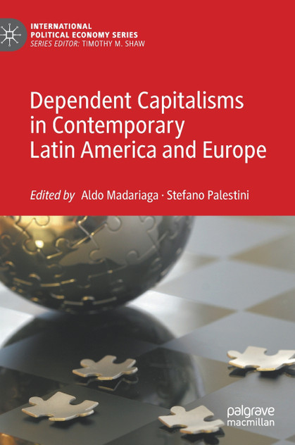 Dependent Capitalisms in Contemporary Latin America and Europe Dependent Capitalisms in Contemporary Latin America and Europe