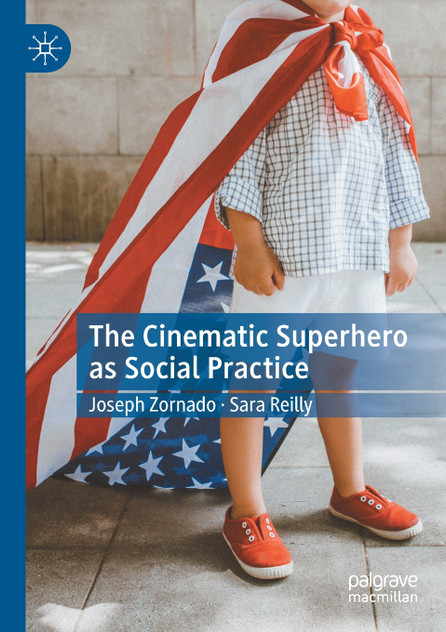 The Cinematic Superhero as Social Practice The Cinematic Superhero as Social Practice