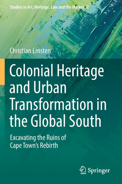 Colonial Heritage and Urban Transformation in the Global South Colonial Heritage and Urban Transformation in the Global South