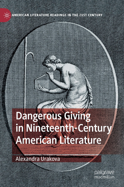 Dangerous Giving in Nineteenth-Century American Literature Dangerous Giving in Nineteenth-Century American Literature